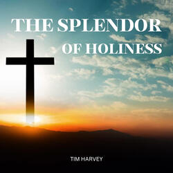 The Splendor of Holiness