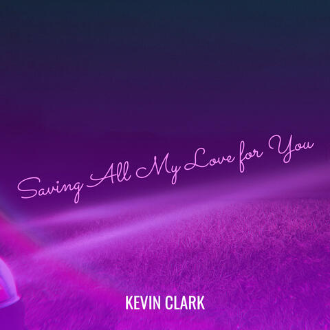 Saving All My Love for You