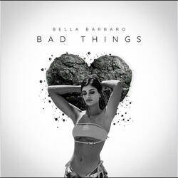 Bad Things