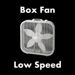 Box Fan - Low Speed