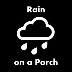 Rain on a Porch