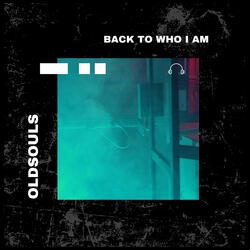 Back to Who I Am
