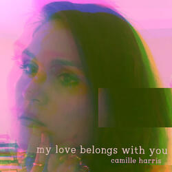 My Love Belongs with You