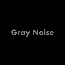 Gray Noise