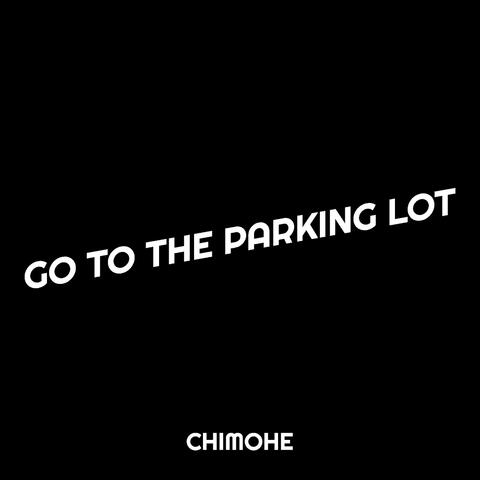 Go to the Parking Lot