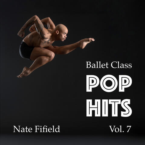 Ballet Class Pop Hits, Vol. 7
