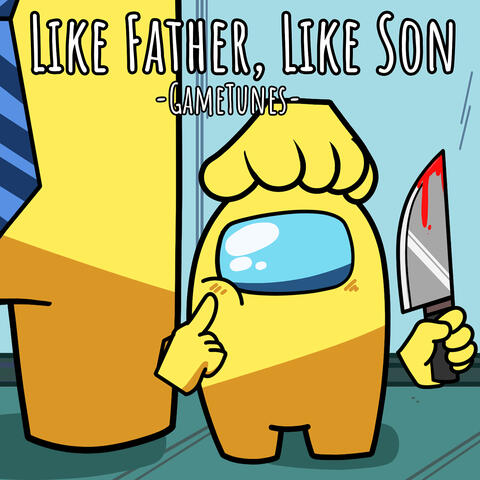 Like Father, Like Son