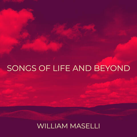 Songs of Life and Beyond