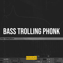 Bass Trolling Phonk