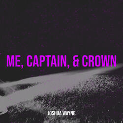 Me, Captain, & Crown