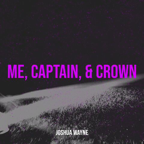 Me, Captain, & Crown