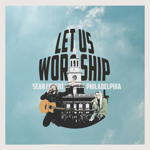 Let Us Worship - Philadelphia