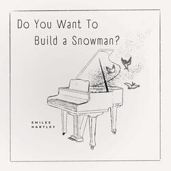 Do You Want to Build a Snowman?