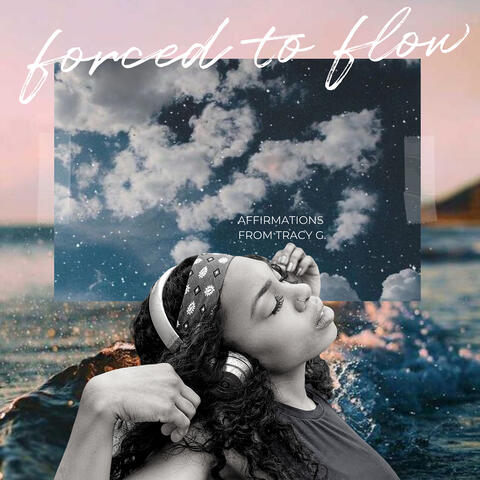 Forced to Flow Affirmations