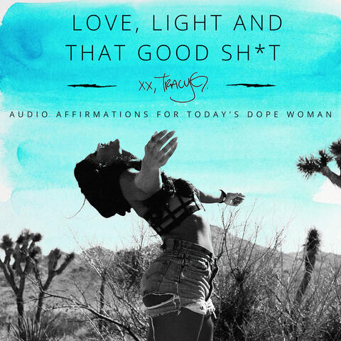 Love, Light and That Good Shit