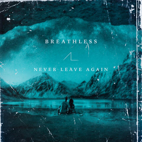 Never Leave Again