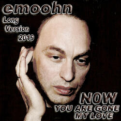 Now You Are Gone My Love (Long Version 2019)