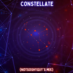 Constellate (NotSoShyGuy's Mix)