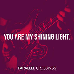 You Are My Shining Light.