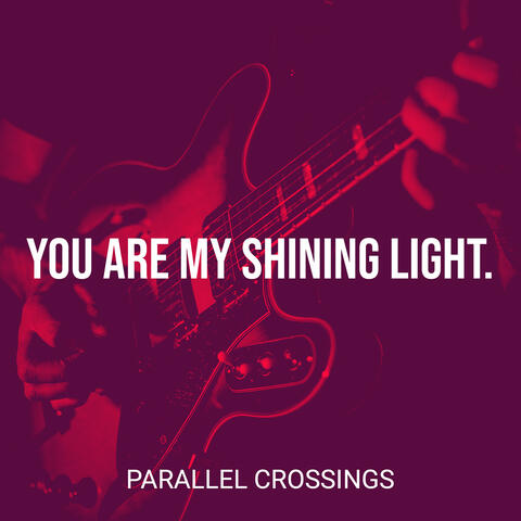 You Are My Shining Light.