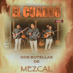 Dos Botellas De Mezcal (En Vivo)