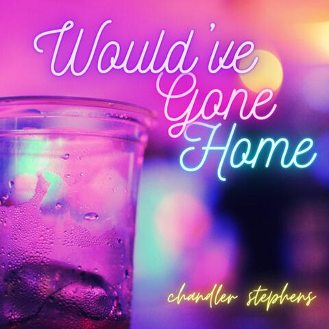 Would've Gone Home