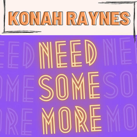 Need Some More
