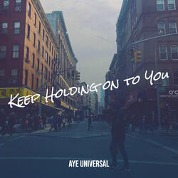 Keep Holding on to You