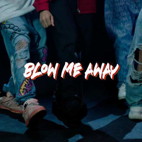 Blow Me Away