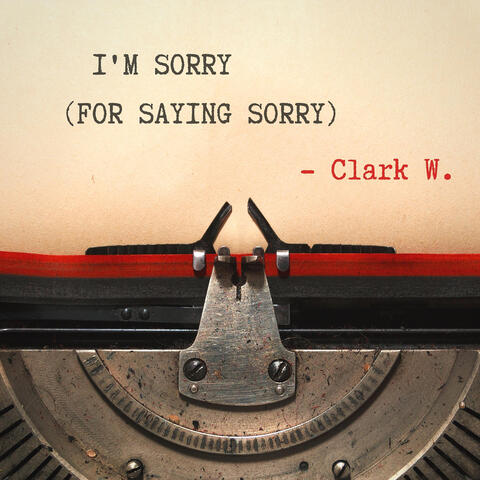I'm Sorry (For Saying Sorry)