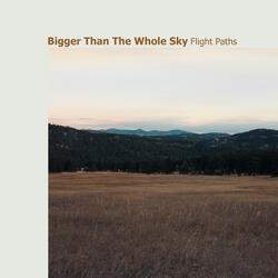 Bigger Than the Whole Sky