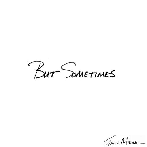 But Sometimes