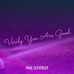 Verily You Are Good