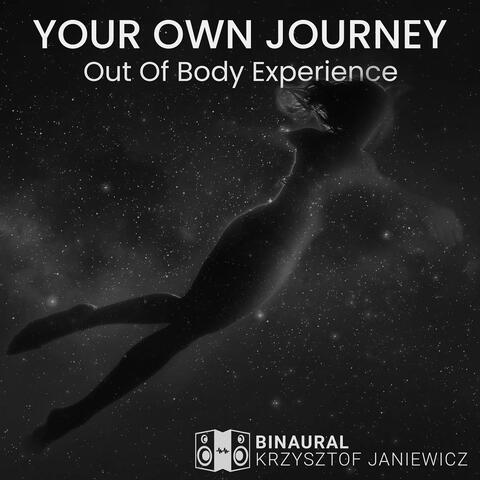 Your Own Journey - Out of Body Experience