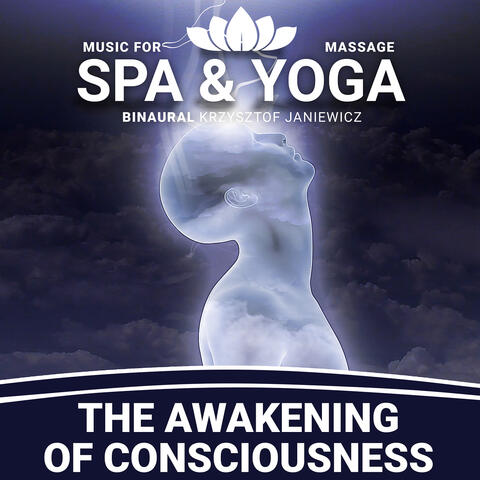 The Awakening of Consciousness - Music for Spa, Massage & Yoga