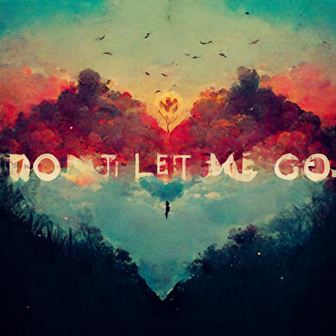 Don't Let Me Go