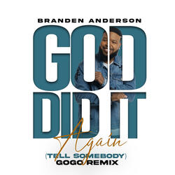 God Did It Again (Tell Somebody) [Gogo Remix]