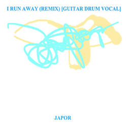 I Run Away (Remix) [Guitar Drum Vocal]