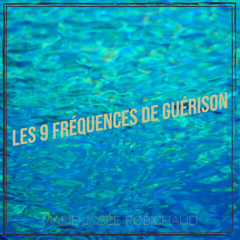 Les 9 fréquences de Guérison