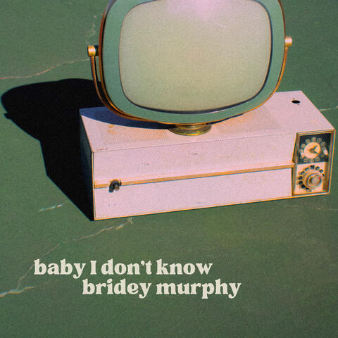Baby I Don’t Know