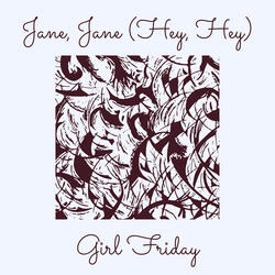 Jane, Jane (Hey, Hey)