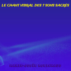 Le Chant Vibral des 7 sons sacrés