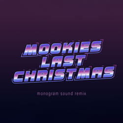 Mookies Last Christmas (Monogram Sound Remix)