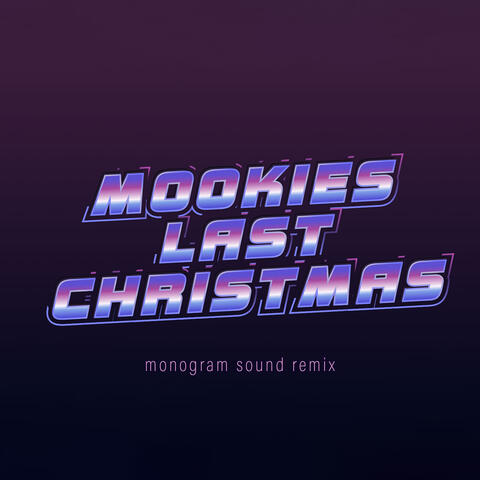 Mookies Last Christmas (Monogram Sound Remix)