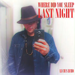 Where Did You Sleep Last Night