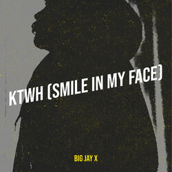Ktwh (Smile in My Face)