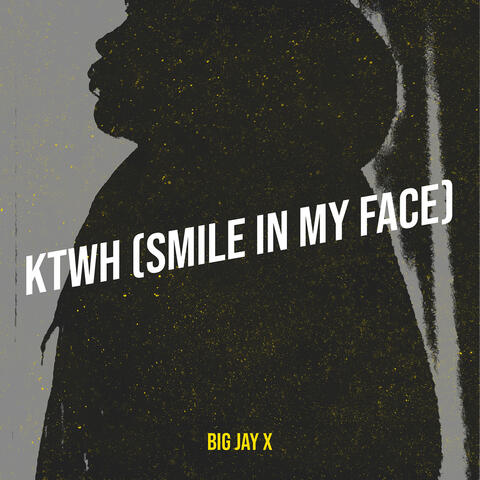 Ktwh (Smile in My Face)