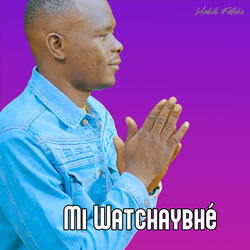 Mi Watchaybhé