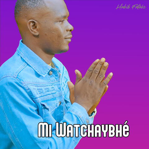 Mi Watchaybhé