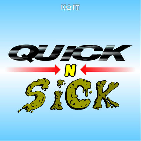 Quick 'n' sick